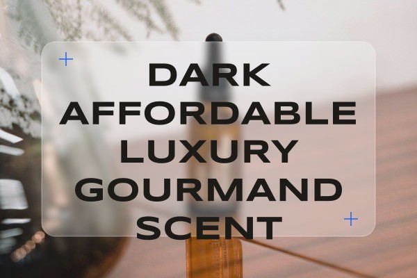 dark affordable luxury gourmand scent