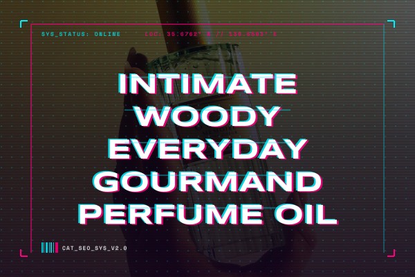 intimate woody everyday gourmand perfume oil