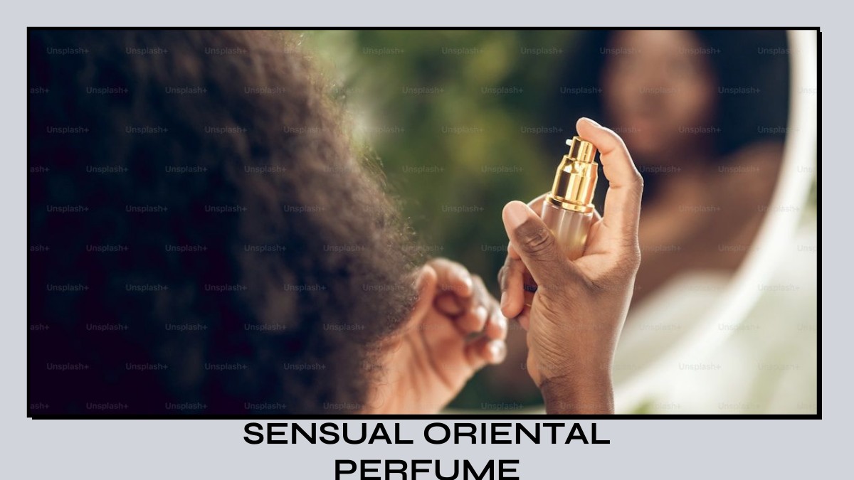 sensual oriental perfume
