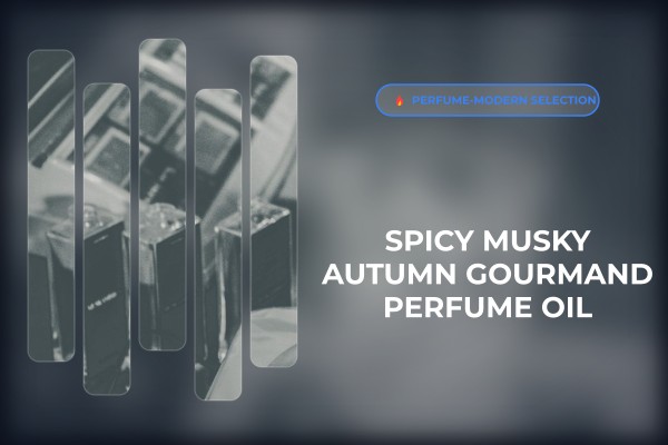 spicy musky autumn gourmand perfume oil